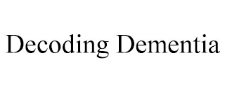 DECODING DEMENTIA