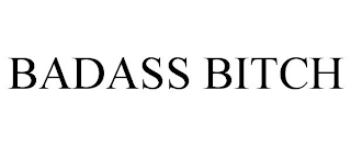 BADASS BITCH