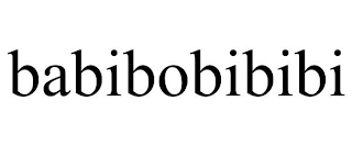 BABIBOBIBIBI