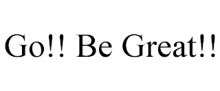 GO!! BE GREAT!!