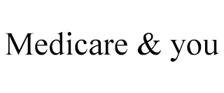 MEDICARE & YOU