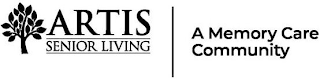 ARTIS SENIOR LIVING A MEMORY CARE COMMUNITY
