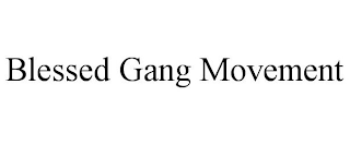 BLESSED GANG MOVEMENT