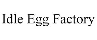 IDLE EGG FACTORY