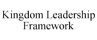 KINGDOM LEADERSHIP FRAMEWORK