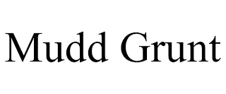 MUDD GRUNT