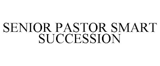 SENIOR PASTOR SMART SUCCESSION