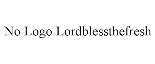 NO LOGO LORDBLESSTHEFRESH