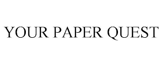 YOUR PAPER QUEST