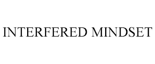 INTERFERED MINDSET