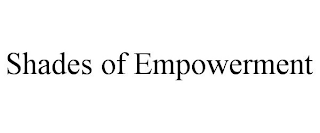 SHADES OF EMPOWERMENT