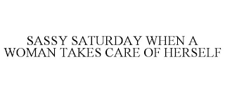 SASSY SATURDAY WHEN A WOMAN TAKES CARE OF HERSELF