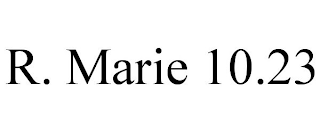 R. MARIE 10.23
