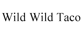 WILD WILD TACO