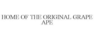 HOME OF THE ORIGINAL GRAPE APE