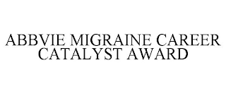 ABBVIE MIGRAINE CAREER CATALYST AWARD