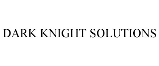 DARK KNIGHT SOLUTIONS
