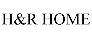 H&R HOME