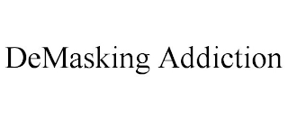 DEMASKING ADDICTION