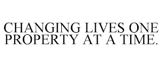 CHANGING LIVES ONE PROPERTY AT A TIME.