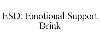 ESD: EMOTIONAL SUPPORT DRINK