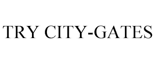 TRY CITY-GATES