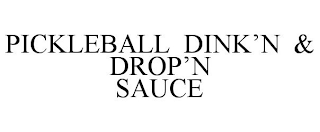 PICKLEBALL DINK'N & DROP'N SAUCE