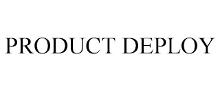 PRODUCT DEPLOY