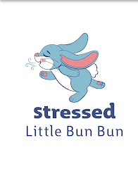 STRESSED LITTLE BUN BUN