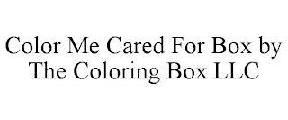 COLOR ME CARED FOR BOX BY THE COLORING BOX LLC