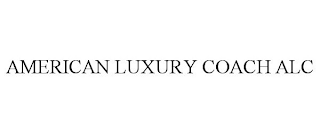 AMERICAN LUXURY COACH ALC