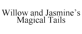 WILLOW AND JASMINE'S MAGICAL TAILS