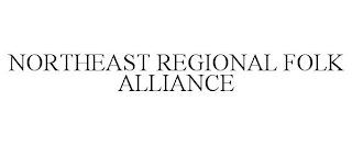 NORTHEAST REGIONAL FOLK ALLIANCE