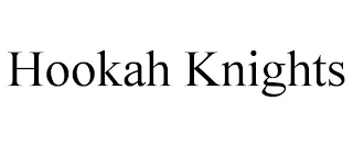 HOOKAH KNIGHTS