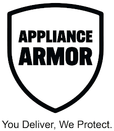 APPLIANCE ARMOR YOU DELIVER, WE PROTECT.