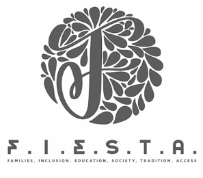 F F.I.E.S.T.A. FAMILIES, INCLUSION, EDUCATION, SOCIETY, TRADITION, ACCESS