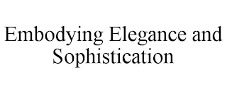 EMBODYING ELEGANCE AND SOPHISTICATION
