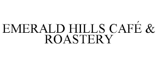 EMERALD HILLS CAFÉ & ROASTERY