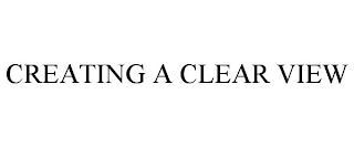 CREATING A CLEAR VIEW