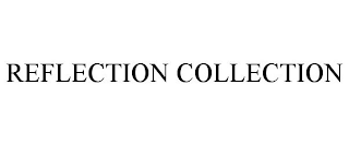 REFLECTION COLLECTION