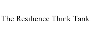 THE RESILIENCE THINK TANK