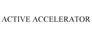 ACTIVE ACCELERATOR