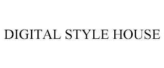 DIGITAL STYLE HOUSE