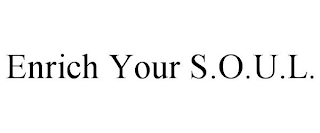 ENRICH YOUR S.O.U.L.