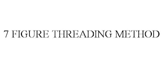 7 FIGURE THREADING METHOD