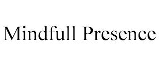 MINDFULL PRESENCE