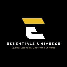 E ESSENTIALS UNIVERSE QUALITY ESSENTIALS, UNDER ONE UNIVERSE