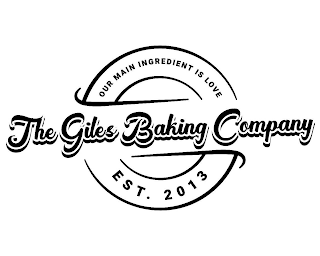 THE GILES BAKING COMPANY OUR MAIN INGREDIENT IS LOVE EST. 2013