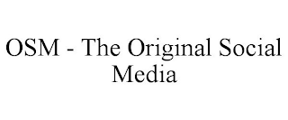 OSM - THE ORIGINAL SOCIAL MEDIA