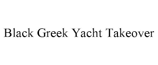 BLACK GREEK YACHT TAKEOVER